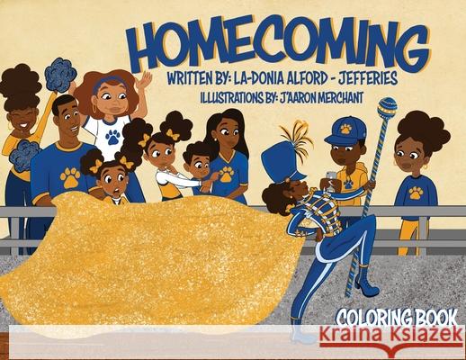 Homecoming Coloring Book La-Donia Alford-Jefferies J'Aaron Merchant 9780578548418 Homecomingpride - książka