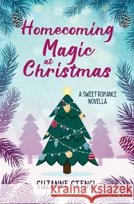 Homecoming Magic at Christmas: A Sweet Romance Novella Suzanne Stengl 9781775146490 Mya & Angus - książka