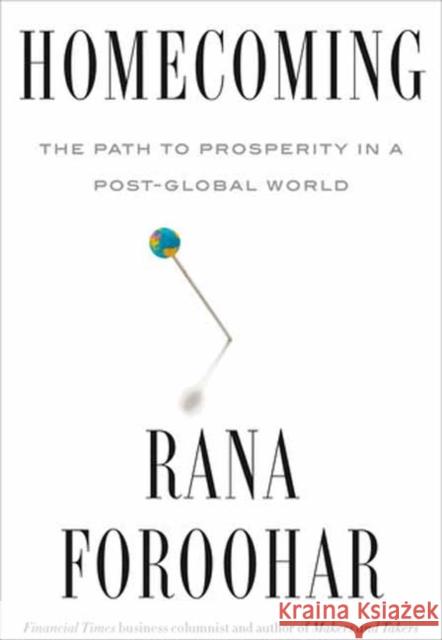 Homecoming: The Path to Prosperity in a Post-Global World Rana Foroohar 9780593240533 Random House USA Inc - książka