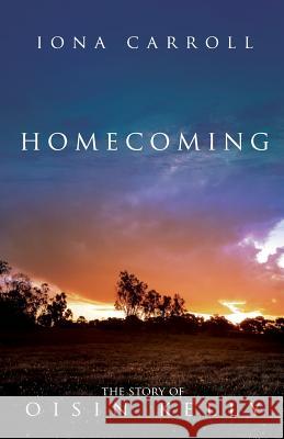 Homecoming: The Story of Oisin Kelly Iona Carroll 9781912513826 Silver Quill Publishing - książka