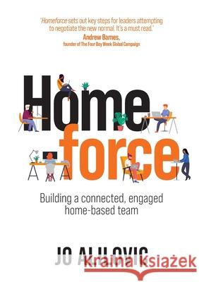 Homeforce: Building a connected, engaged home-based team Jo Alilovic 9781922391995 3D HR Legal Pty Ltd - książka