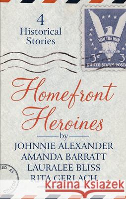 Homefront Heroines: 4 Historical Stories Johnnie Alexander Amanda Barratt Lauralee Bliss 9781432878405 Thorndike Press Large Print - książka