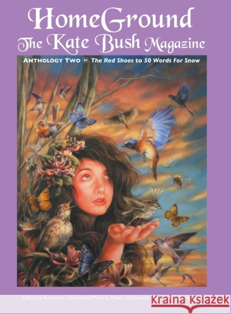 Homeground: The Kate Bush Magazine: Anthology Two: 'The Red Shoes' to '50 Words for Snow' Fitzgerald-Morris, Krystyna 9781861714824 Crescent Moon Publishing - książka