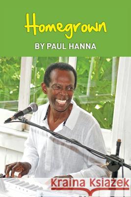 Homegrown Paul a. Hanna 9781533306241 Createspace Independent Publishing Platform - książka