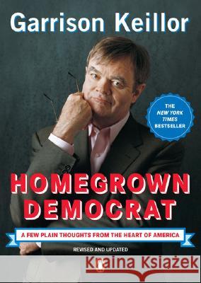 Homegrown Democrat: A Few Plain Thoughts from the Heart of America Garrison Keillor 9780143037682 Penguin Books - książka