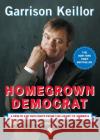 Homegrown Democrat: A Few Plain Thoughts from the Heart of America Garrison Keillor 9780143037682 Penguin Books