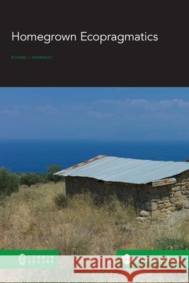Homegrown Ecopragmatics Edward T. Wimberley 9781863351461 Common Ground Research Networks - książka