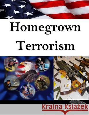 Homegrown Terrorism U. S. Army Command and General Staff Col 9781499284249 Createspace - książka