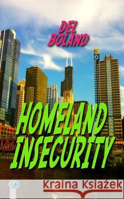 Homeland Insecurity Del Boland 9780991592500 Moon Creek Publishing - książka