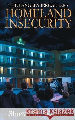 Homeland Insecurity: First Mission Shawn M. Warner 9781685134709 Black Rose Writing - książka