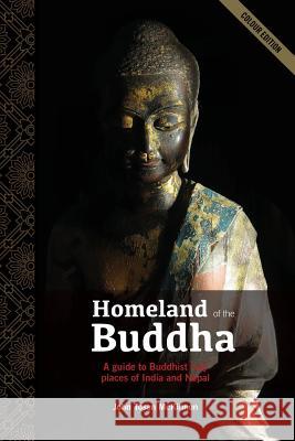 Homeland of the Buddha: A guide to the Buddhist holy places of India and Nepal McKinnon, John Tosan 9780994113108 Footprints Tours Ltd - książka
