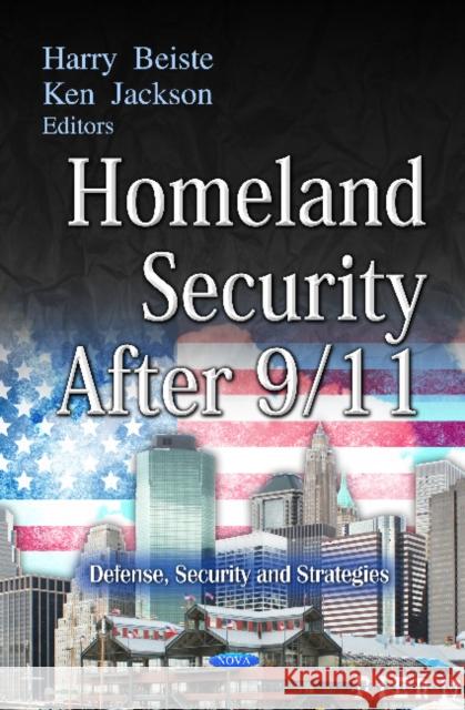 Homeland Security After 9/11 Harry Beiste, Ken Jackson 9781619420731 Nova Science Publishers Inc - książka