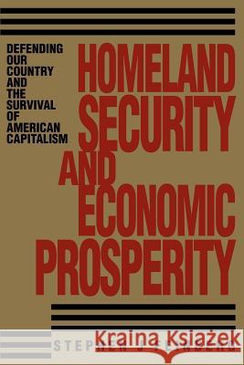 Homeland Security And Economic Prosperity: Defending Our Country and the Survival of American Capitalism Feinberg, Stephen J. 9780595271429 Writer's Showcase Press - książka