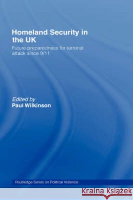 Homeland Security in the UK: Future Preparedness for Terrorist Attack Since 9/11 Wilkinson, Paul 9780415383745 Routledge - książka
