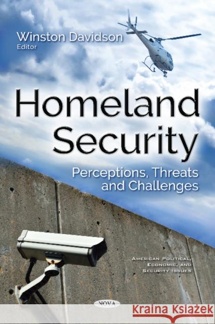 Homeland Security: Perceptions, Threats & Challenges Winston Davidson 9781536122725 Nova Science Publishers Inc - książka