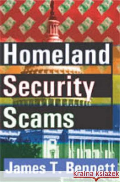 Homeland Security Scams James T. Bennett 9780765803344 Transaction Publishers - książka