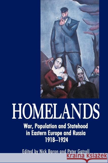 Homelands: War, Population and Statehood in Eastern Europe and Russia, 1918-1924 Baron, Nick 9781843311218 Anthem Press - książka