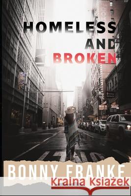 Homeless and Broken Bonny Franke 9781774190715 Maple Leaf Publishing Inc - książka