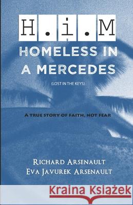 Homeless in a Mercedes Eva Javurek Arsenault Richard Arsenault 9781502730831 Createspace Independent Publishing Platform - książka