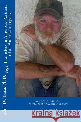 Homeless in America: Portraits of An American Legacy De Luca Ph. D., Jodi J. 9781481874649 Createspace - książka