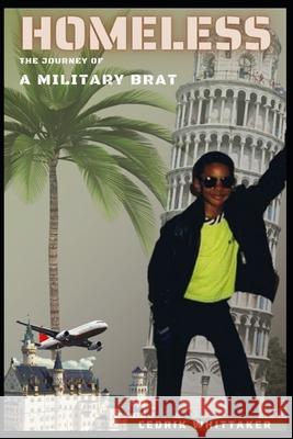 Homeless: Journey of a Military Brat Cedrik Devon Whittaker, Zach Duncan 9781543262858 Createspace Independent Publishing Platform - książka