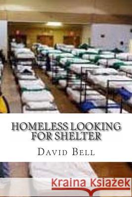 Homeless Looking For Shelter Tony Bell David Bell 9781511819268 Createspace Independent Publishing Platform - książka