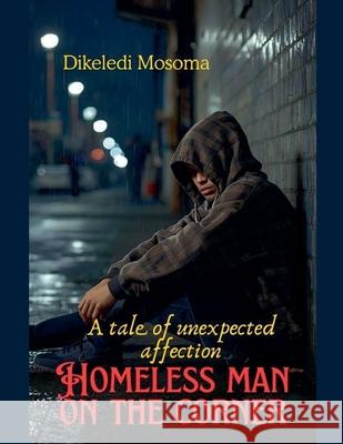 Homeless man on the corner Dikeledi Mosoma 9781049208664 Dikeledi Mosoma - książka