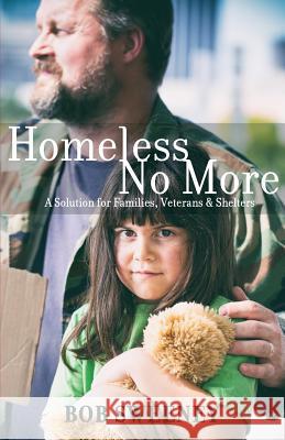 Homeless No More: A Solution for Families, Veterans and Shelters Bob Sweeney 9780996777308 Dallas Life - książka