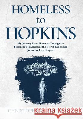 Homeless to Hopkins Christopher L. Smith 9781958729519 MindStir Media - książka