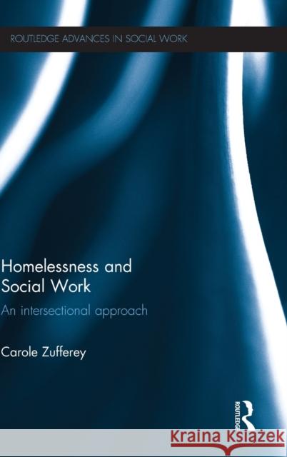 Homelessness and Social Work: An Intersectional Approach Carole Zufferey 9781138858770 Routledge - książka