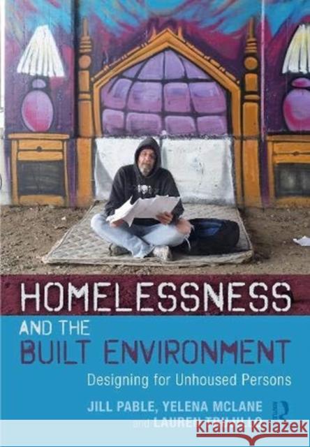 Homelessness and the Built Environment: Designing for Unhoused Persons Jill Pable Yelena McLane Lauren Trujillo 9780367232627 Routledge - książka