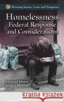 Homelessness: Federal Response & Considerations Leonard Hayes, Jessica M Cole 9781619422704 Nova Science Publishers Inc - książka