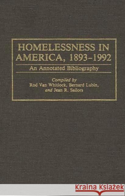 Homelessness in America, 1893-1992: An Annotated Bibliography Van Whitlock, Rodney 9780313276231 Greenwood Press - książka