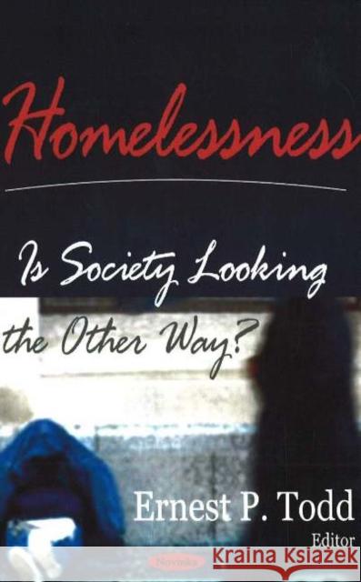 Homelessness: Is Society Looking the Other Way? Ernest P Todd 9781594546525 Nova Science Publishers Inc - książka
