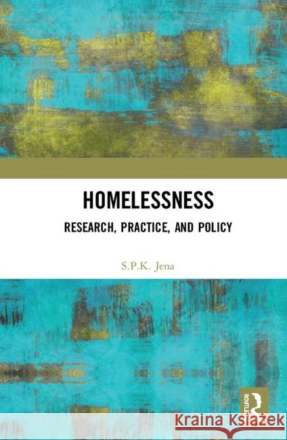 Homelessness: Research, Practice, and Policy S. P. K. Jena 9780367425869 Routledge Chapman & Hall - książka