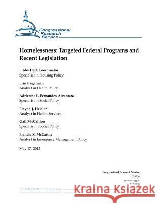 Homelessness: Targeted Federal Programs and Recent Legislation Libby Perl Erin Bagalman Adrienne L. Fernandes-Alcantara 9781477651018 Createspace - książka