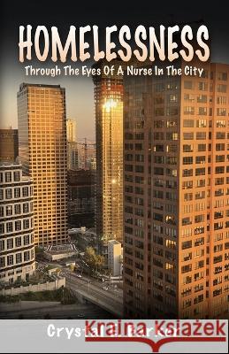 Homelessness Through The Eyes Of A Nurse In The City Crystal E. Barker 9789395193276 Poets Choice - książka