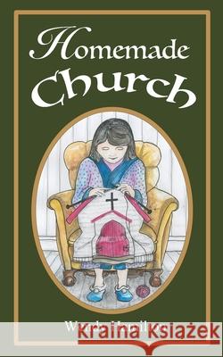 Homemade Church Wendy Hamilton 9781925888386 Zealaus Publishing - książka