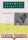 Homemade Esthetics: Observations on Art and Taste Clement Greenberg Charles Harrison 9780195139235 Oxford University Press