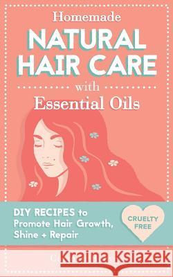 Homemade Natural Hair Care (with Essential Oils): DIY Recipes to Promote Hair Growth, Shine & Repair Carmen Reeves 9781522786788 Createspace Independent Publishing Platform - książka
