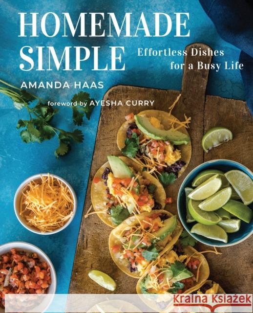 Homemade Simple: Effortless Dishes for a Busy Life Amanda Haas Kathleen Sheffer Ayesha Curry 9781949480474 Cameron Books - książka