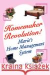 Homemaker Revolution!: Marie's Home Management System Moore, Marie 9781420803181 Authorhouse