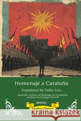 Homenaje a Catalu?a Spanish Translation of Homage to Catalonia George Orwell                            Pablo Lira 9789371827324 Ukiyoto Publishing - książka