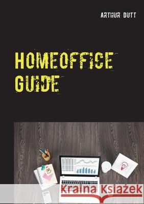 Homeoffice Guide Arthur Dutt 9783751907224 Books on Demand - książka