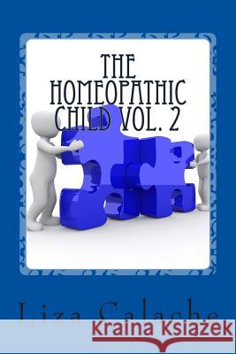 Homeopathic Child Vol. 2: A Parent's Handbook To Common Acute Ailments Calache Cch, Liza 9781493632916 Createspace - książka