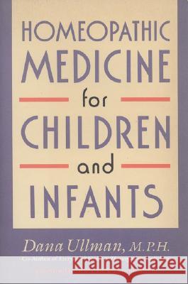 Homeopathic Medicine for Children and Infants Dana Ullman 9780874776928 Jeremy P. Tarcher - książka