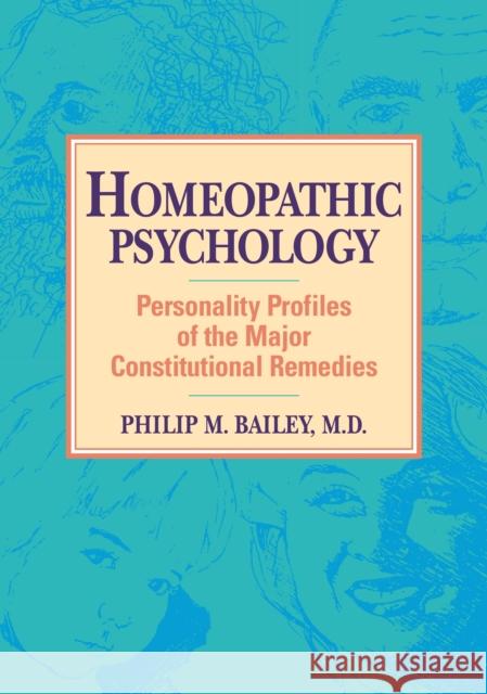 Homeopathic Psychology: Personality Profiles of Homeopathic Medicine Philip M. Bailey 9781556430992 North Atlantic Books - książka