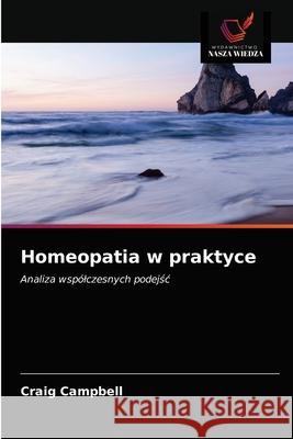 Homeopatia w praktyce Craig Campbell 9786203166804 Wydawnictwo Nasza Wiedza - książka