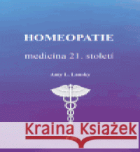 Homeopatie-medicína 21. století Amy L. Lansky 9788086439150 Elfa - książka