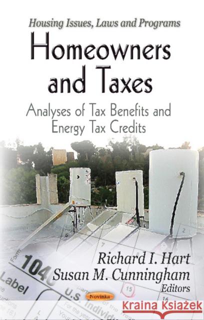 Homeowners & Taxes: Analyses of Tax Benefits & Energy Tax Credit Richard I Hart, Susan M Cunningham 9781619428805 Nova Science Publishers Inc - książka